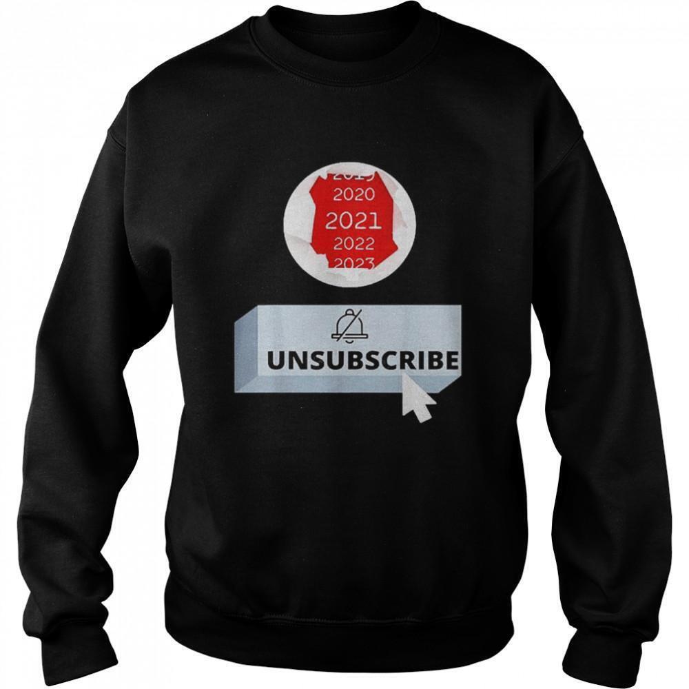 2021 Unsubscribe Sweatshirt